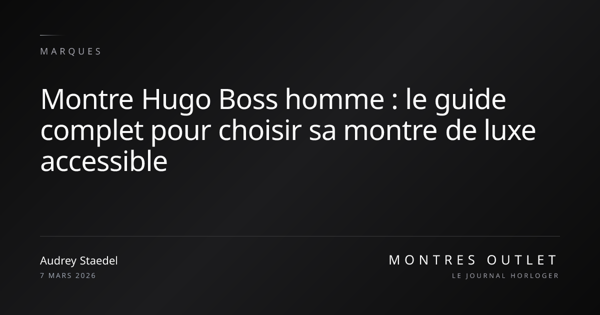 Montre Hugo Boss Homme : Guide Complet 2026 | Montres Outlet | Montres ...